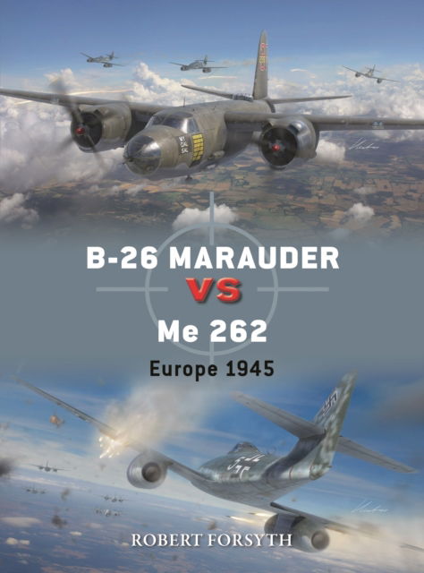 Cover for Robert Forsyth · B-26 Marauder vs Me 262: Europe 1945 - Duel (Paperback Book) (2025)