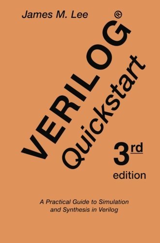 Cover for James M. Lee · Verilog (R) Quickstart: A Practical Guide to Simulation and Synthesis in Verilog - The Springer International Series in Engineering and Computer Science (Paperback Book) [Softcover reprint of the original 3rd ed. 2002 edition] (2013)