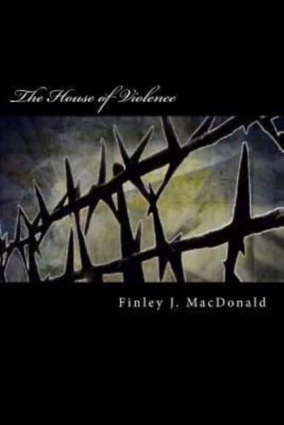 Cover for Finley J Macdonald · The House of Violence (Paperback Book) (2014)