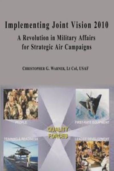 Cover for Ltc Christopher G Warner · Implementing Joint Vision 2010 - a Revolution in Military Affairs for Strategic Air Campaigns (Paperback Bog) (2012)