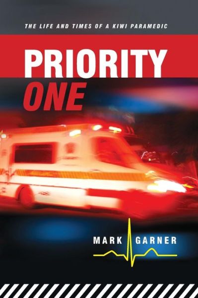 Cover for Mark Garner · Priority One: the Life and Times of a Kiwi Paramedic (Paperback Book) (2012)