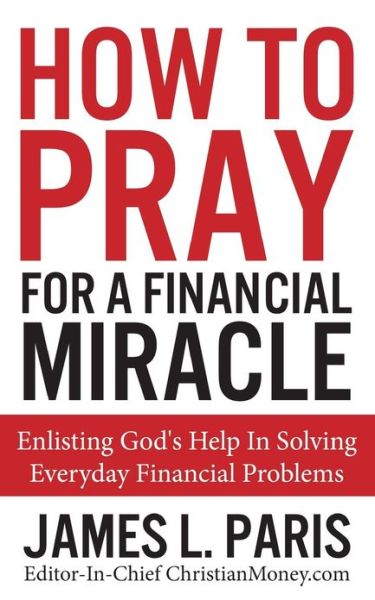 Cover for James L Paris · How to Pray for a Financial Miracle: Enlisting God's Help in Solving Everyday Financial Problems (Pocketbok) (2012)