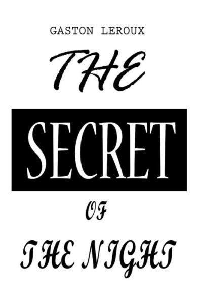The Secret of the Night - Gaston Leroux - Books - Createspace - 9781480229594 - November 2, 2012