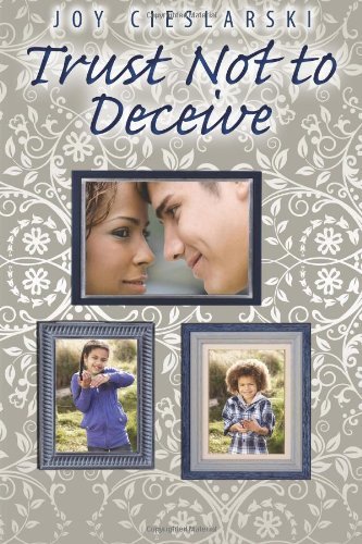 Cover for Joy Cieslarski · Trust Not to Deceive (Paperback Book) (2013)