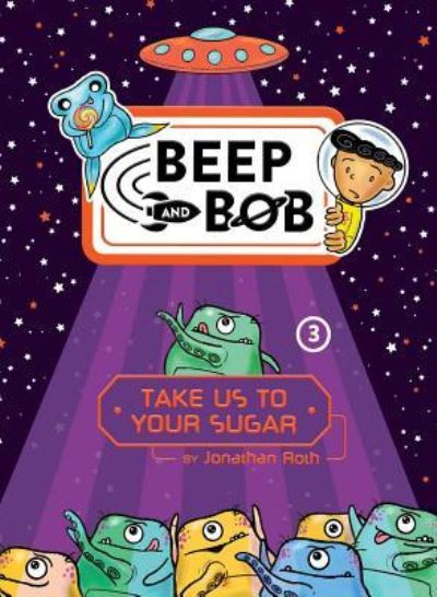 Cover for Jonathan Roth · Take Us to Your Sugar (Beep and Bob) (Book) (2018)