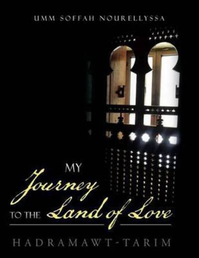Cover for Umm Soffah Nourellyssa · My Journey to the Land of Love: Hadramawt-tarim (Pocketbok) (2015)