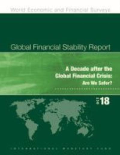 Cover for International Monetary Fund · Global financial stability report: a decade after the global financial crisis: , are we safer? - World economic and financial surveys (Pocketbok) (2018)
