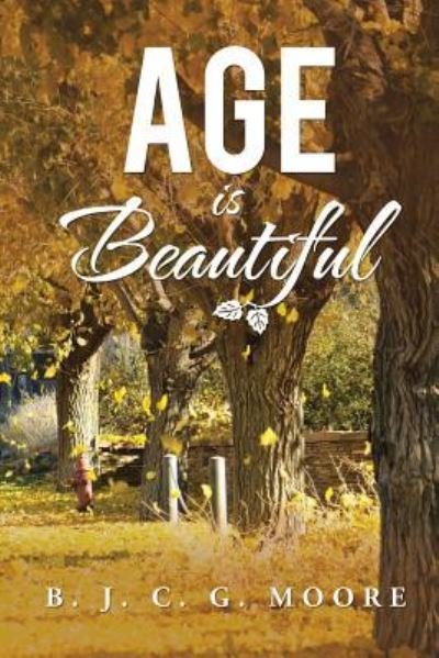 Cover for B J C G Moore · Age is Beautiful (Paperback Bog) (2014)