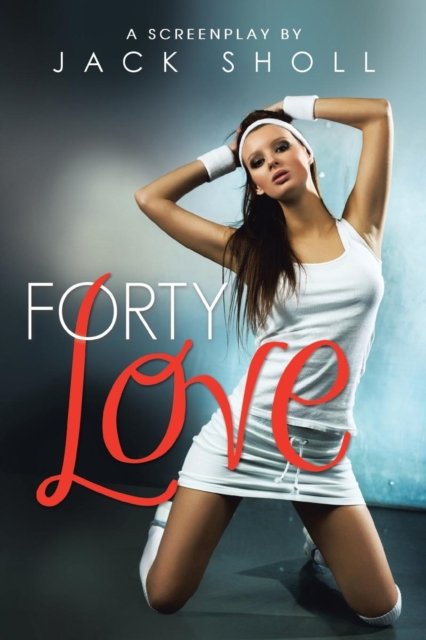 Cover for Jack Sholl · Forty Love (Pocketbok) (2014)
