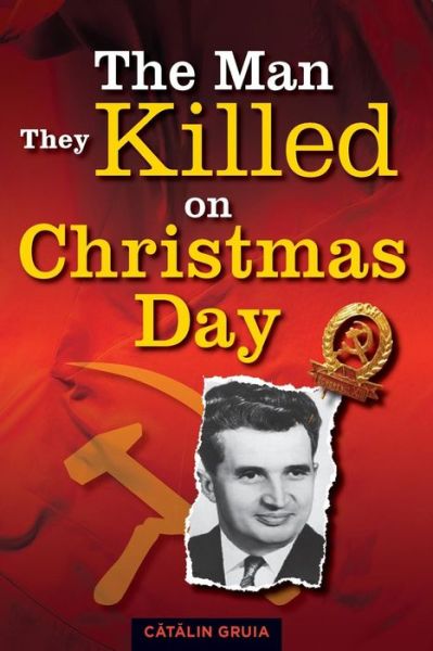 Cover for Catalin Gruia · The Man They Killed on Christmas Day (Paperback Book) (2013)