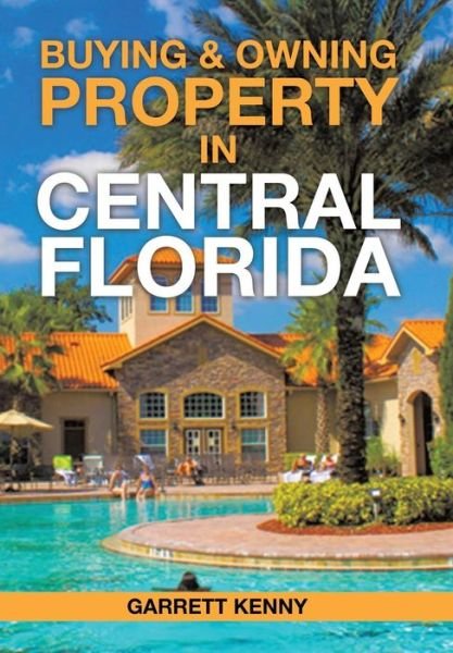 Cover for Garrett Kenny · Buying &amp; Owning Property in Central Florida (Hardcover bog) (2015)