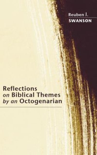 Cover for Reuben J Swanson · Reflections on Biblical Themes by an Octogenarian (Hardcover Book) (2007)