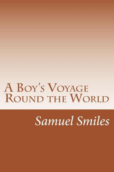 Cover for Samuel Smiles · A Boy's Voyage Round the World (Paperback Book) (2014)