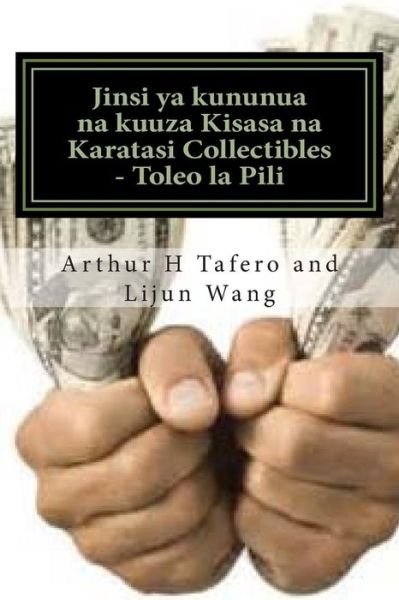 Cover for Lijun Wang · Jinsi Ya Kununua Na Kuuza Kisasa Na Karatasi Collectibles - Toleo La Pili: Bonus! Free Collectibles Catalogue Pamoja Na Kila Ununuzi! (Taschenbuch) [Swahili, 2 edition] (2014)