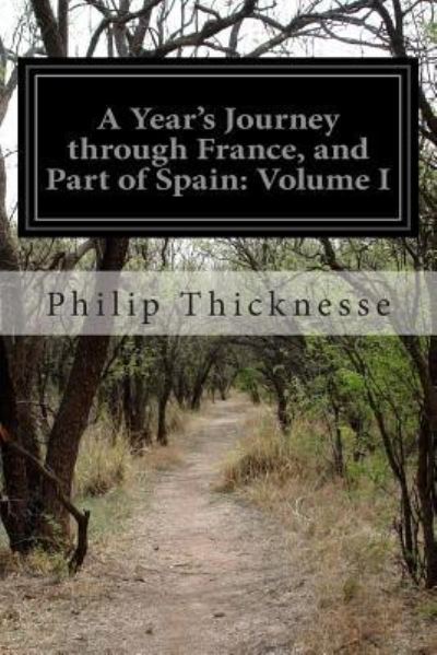Cover for Philip Thicknesse · A Year's Journey through France, and Part of Spain (Paperback Book) (2016)