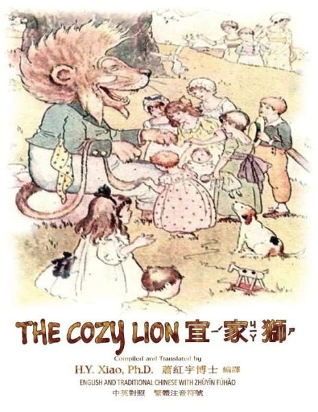 Cover for H Y Xiao Phd · The Cozy Lion (Traditional Chinese): 02 Zhuyin Fuhao (Bopomofo) Paperback Color (Taschenbuch) (2015)
