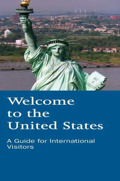 Cover for U S Department of Homeland Security · Welcome to the United States: a Guide for International Visitors (Paperback Book) (2015)