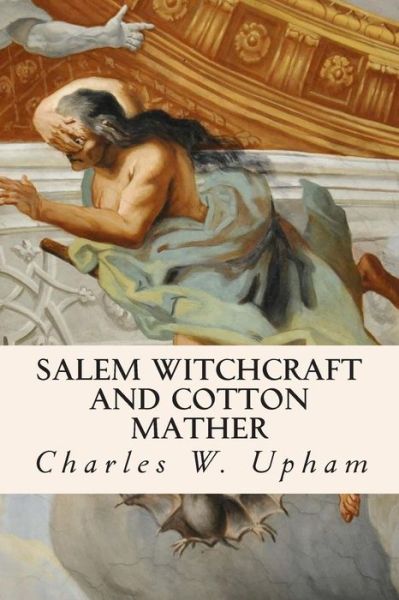 Cover for Charles W Upham · Salem Witchcraft and Cotton Mather (Paperback Book) (2015)