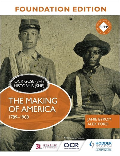 Cover for Jamie Byrom · OCR GCSE (9–1) History B (SHP) Foundation Edition: The Making of America 1789–1900 (Paperback Book) (2019)