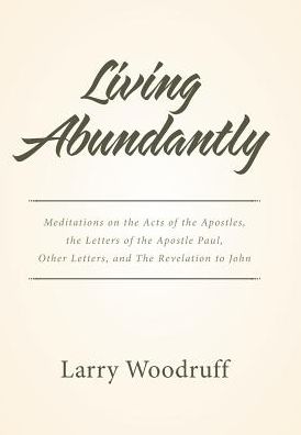 Cover for Larry Woodruff · Living Abundantly (Hardcover Book) (2017)