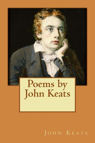 Poems by John Keats - John Keats - Books - Createspace - 9781515167594 - July 23, 2015