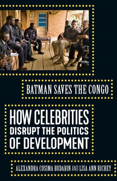 Cover for Alexandra Cosima Budabin · Batman Saves the Congo: How Celebrities Disrupt the Politics of Development (Pocketbok) (2021)