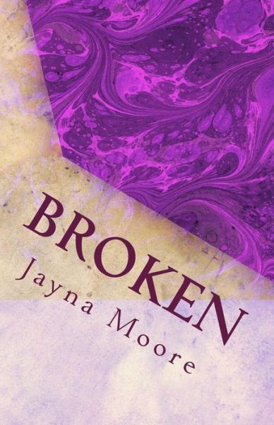 Cover for Jayna Moore · Broken (Paperback Book) (2015)