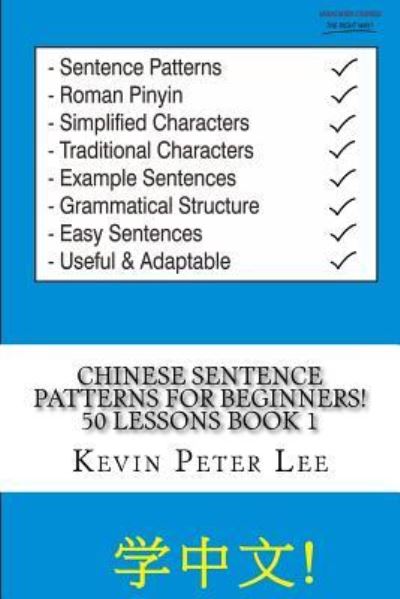 Cover for Kevin Peter Lee · Chinese Sentence Patterns For Beginners! 50 Lessons Book 1 (Paperback Book) (2015)