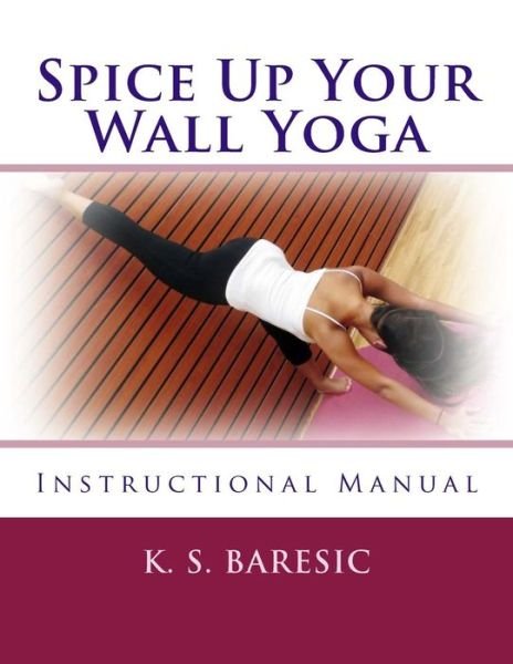 Cover for K S Baresic · Spice Up Your Wall Yoga (Paperback Book) (2016)