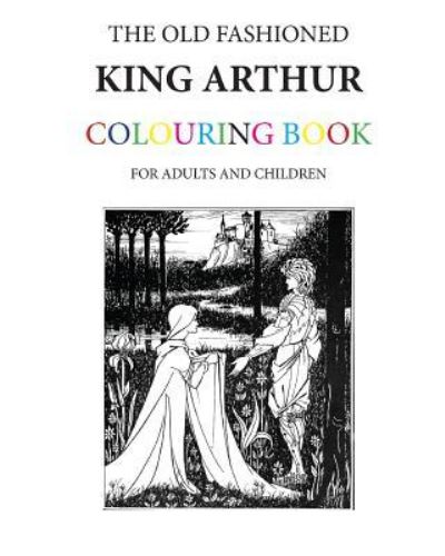 Cover for Hugh Morrison · The Old Fashioned King Arthur Colouring Book (Paperback Book) (2016)