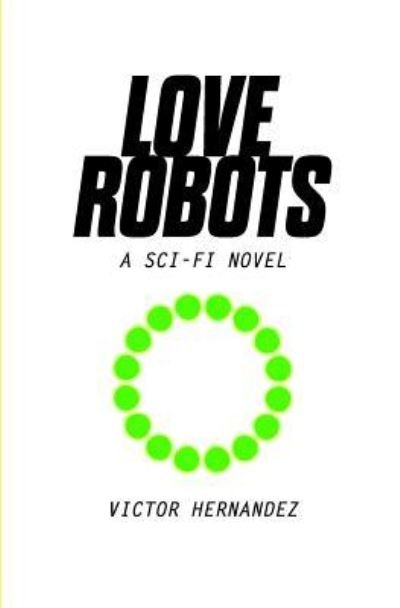 Cover for Victor Hernandez · Love Robots (Paperback Book) (2016)