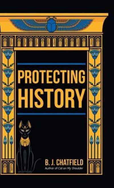 Cover for B J Chatfield · Protecting History (Gebundenes Buch) (2017)