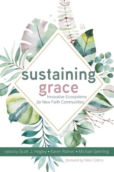 Cover for Scott J. Hagley · Sustaining Grace: Innovative Ecosystems for New Faith Communities (Paperback Book) (2020)