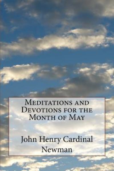 Cover for John Henry Cardinal Newman · Meditations and Devotions for the Month of May (Paperback Book) (2016)