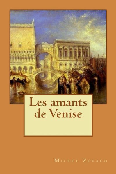 Cover for Michel Zévaco · Les amants de Venise (Paperback Book) (2016)