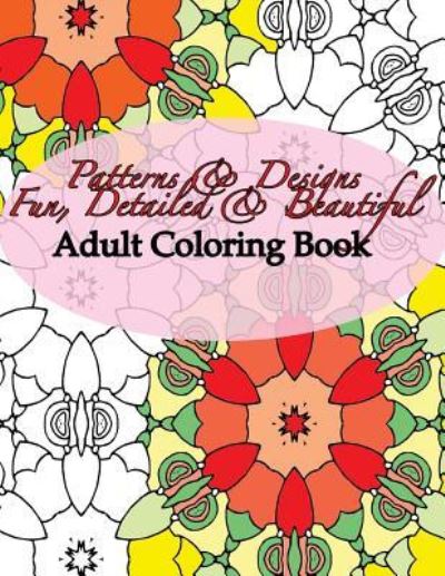 Cover for Peaceful Mind Adult Coloring Books · Patterns &amp; Designs Fun, Detailed &amp; Beautiful (Pocketbok) (2016)