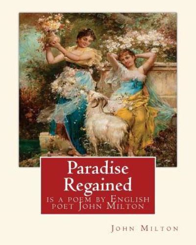 Professor John Milton · Paradise Regained, is a poem by English poet John Milton (poetry) (Paperback Book) (2016)