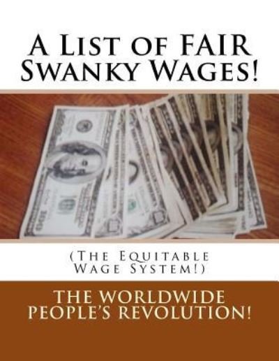 Cover for Worldwide People's Revolution! · A List of FAIR Swanky Wages! (Taschenbuch) (2016)