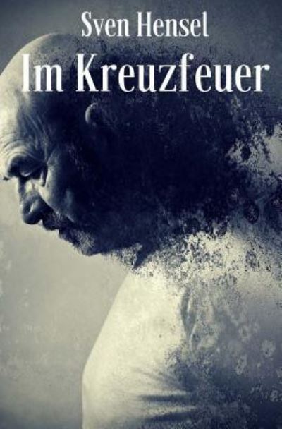 Cover for Sven Hensel · Im Kreuzfeuer (Paperback Book) (2016)