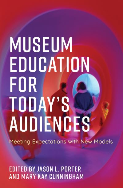 Cover for Museum Education for Today's Audiences: Meeting Expectations with New Models - American Alliance of Museums (Hardcover bog) (2022)