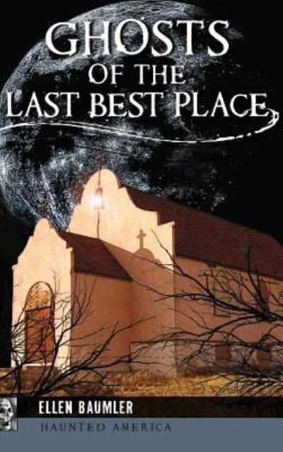 Cover for Ellen Baumler · Ghosts of the Last Best Place (Hardcover Book) (2016)