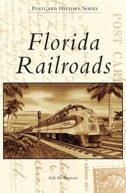 Cover for Seth H Bramson · Florida Railroads (Hardcover Book) (2019)