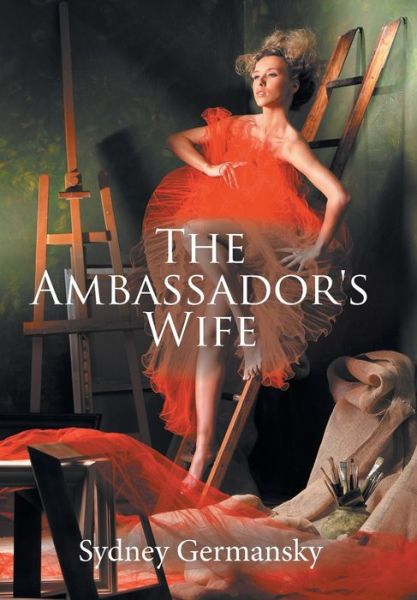 Cover for Sydney Germansky · The Ambassador's Wife (Hardcover Book) (2017)