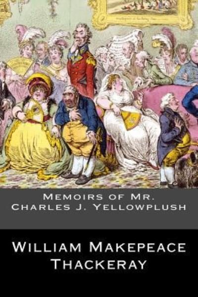 Cover for William Makepeace Thackeray · Memoirs of Mr. Charles J. Yellowplush (Paperback Book) (2017)