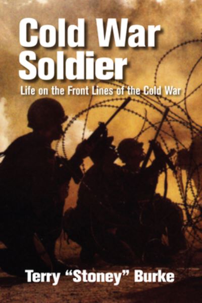 Cover for Terry Burke · Cold War Soldier: Life on the Front Lines of the Cold War (Paperback Book) (2011)