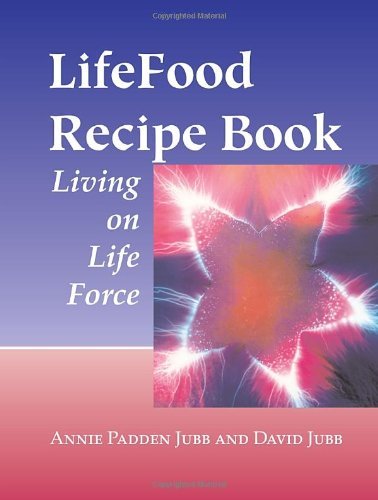 Cover for Annie Padden Jubb · LifeFood Recipe Book: Living on Life Force (Paperback Book) (2003)