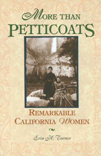 Cover for Erin H. Turner · More than Petticoats: Remarkable California Women - More than Petticoats Series (Paperback Book) (1999)