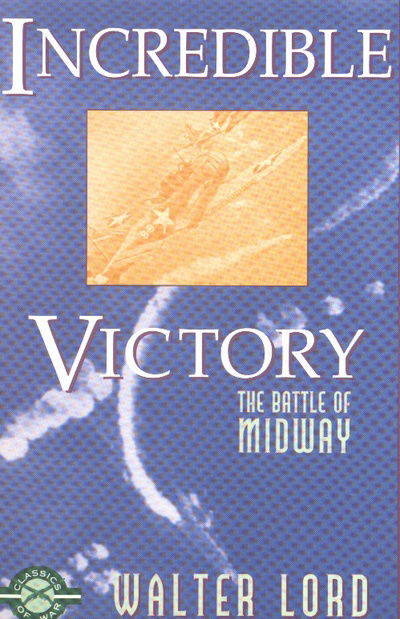 Incredible Victory - Walter Lord - Książki - Burford Books - 9781580800594 - 17 marca 1998