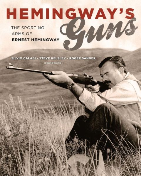 Cover for Silvio Calabi · Hemingway's Guns: The Sporting Arms of Ernest Hemingway (Hardcover Book) (2017)