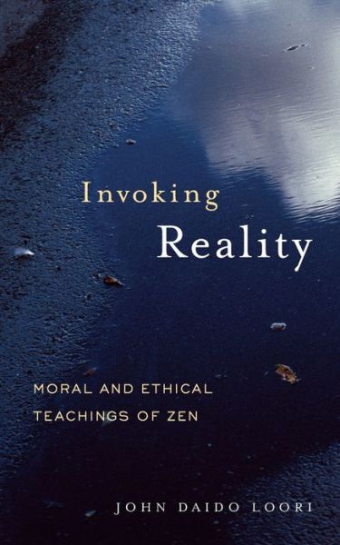 Cover for John Daido Loori · Invoking Reality: Moral and Ethical Teachings of Zen - Dharma Communications (Paperback Book) (2007)